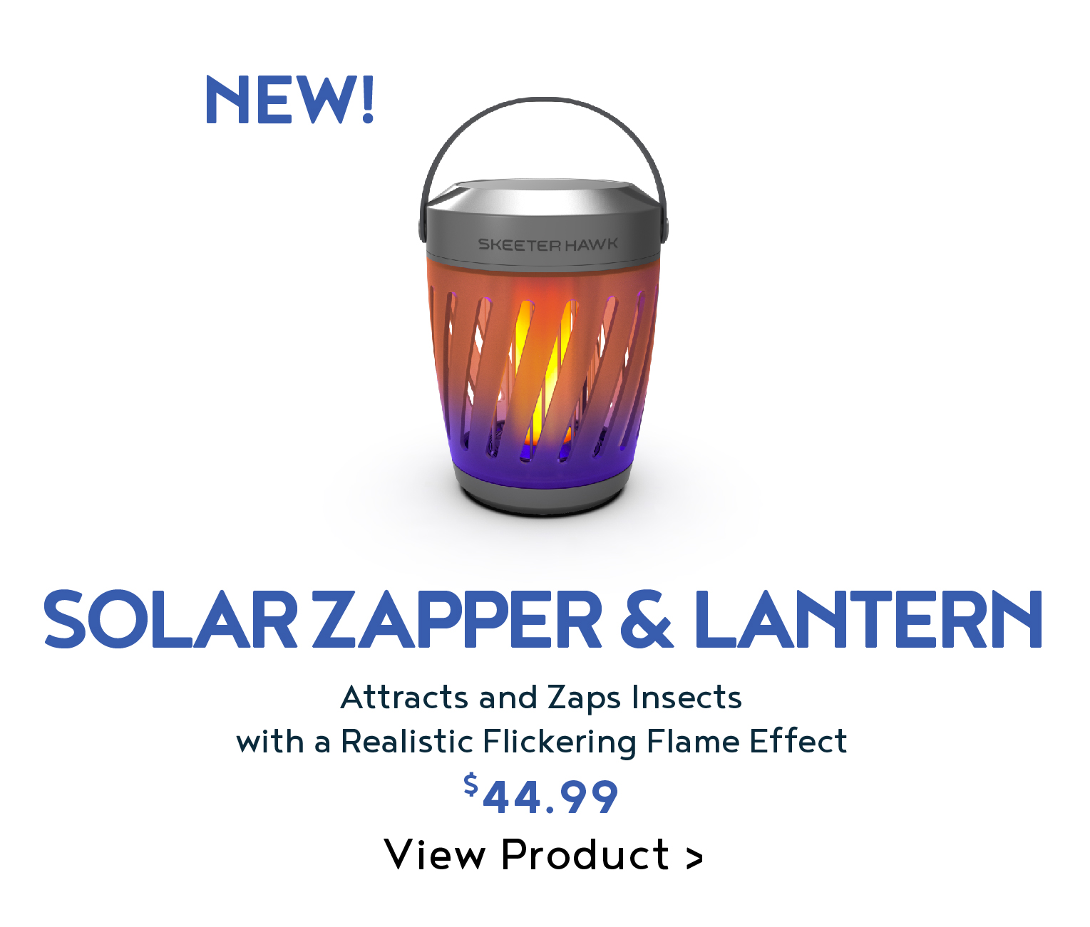 NEW! Skeeter Hawk Solar Zapper & Lantern. Attracts and Zaps Insects with a Realistic Flickering Flame. Click to View product.